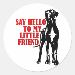 Funny Great Dane Say Hello To My Little Friend Classic Round Sticker