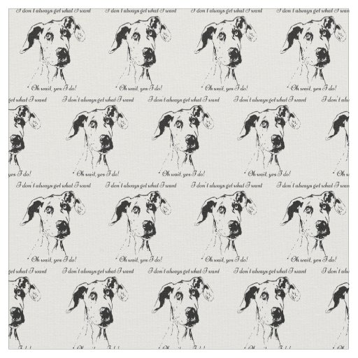 Funny Great Dane Spoiled Dog Humor Quote Fabric