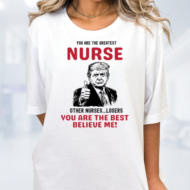 Funny Greatest Nurse Trump T-Shirt (Creator Uploaded)