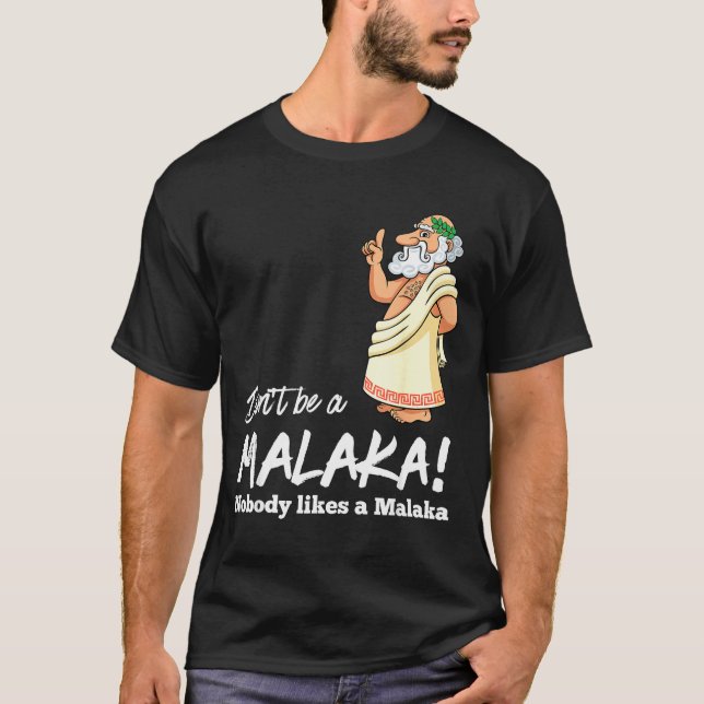 Funny Greek Don't Be A Malaka Nobody Likes Malaka  T-Shirt (Front)
