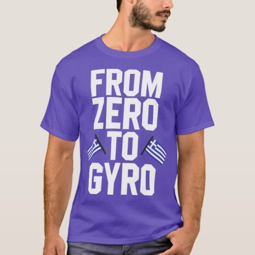 Funny Greek Pride From Zero To Gyro Greece  T_Shirt