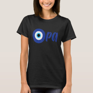 Funny Greek Pride OPA Evil Eye Hellas Greece Evil  T-Shirt