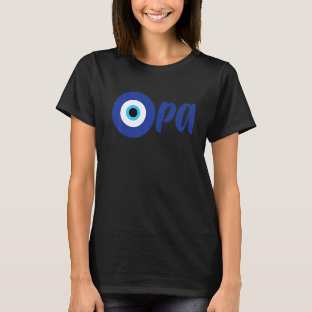 Funny Greek Pride OPA Evil Eye Hellas Greece Evil  T-Shirt (Front)