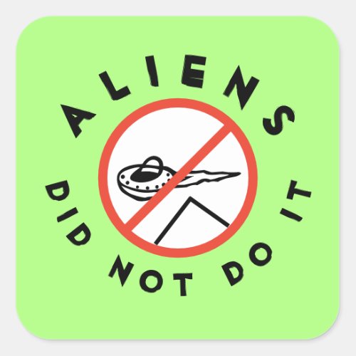 Funny Green Aliens Did Not Do It Square Sticker