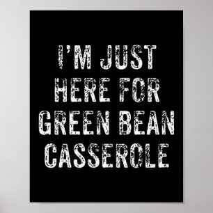 Funny Green Bean Cerole Thanksgiving Dinner Gift  Poster