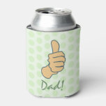 Funny Green Big Thumbs Up Dad Fathers Day   Can Co Can Cooler