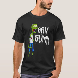Funny Green Zombie Skeleton - Say Something With W T-Shirt