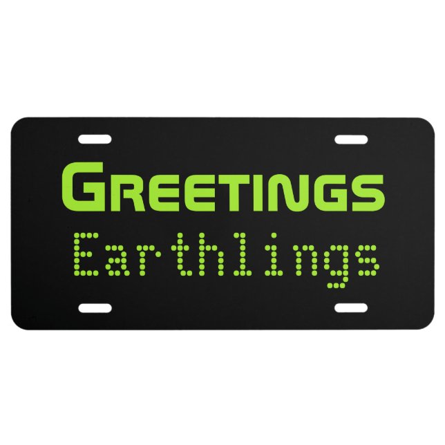 Funny Greetings Earthlings License Plate Gift (Front)