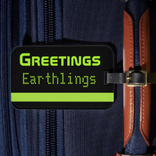 Funny Greetings Earthlings Luggage Tag
