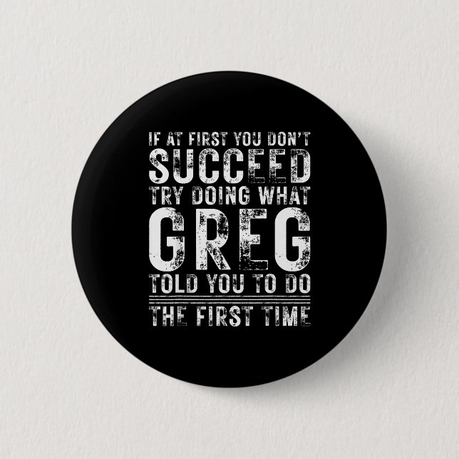 Funny Greg If At First You Don't Succeed Birthday  Button (Front)