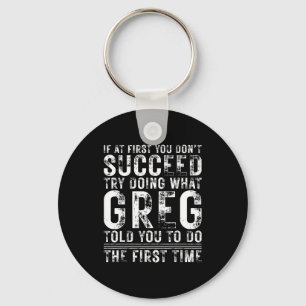 Funny Greg If At First You Don't Succeed Birthday  Keychain