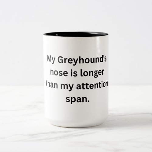  Funny Greyhound Mug _ Long Nose Short Attention