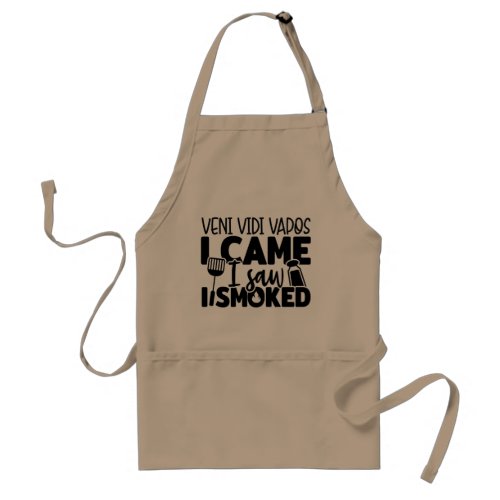 Funny Grill BBQ quote I came I saw I smoked Dads Adult Apron