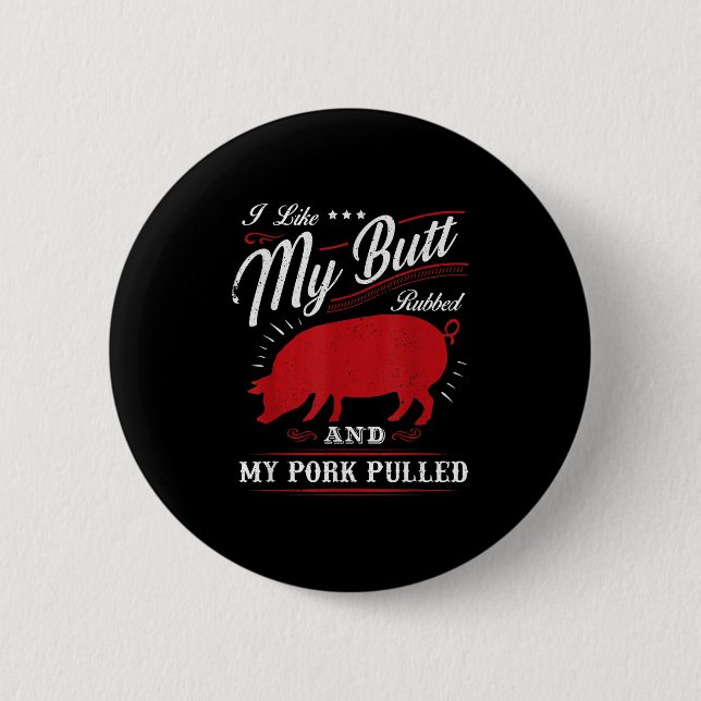 Funny Grilling Bbq I Like My Butt Rubbed  Button (Front)