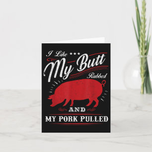 Funny Grilling Bbq I Like My Butt Rubbed Card