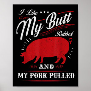 Funny Grilling Bbq I Like My Butt Rubbed Poster
