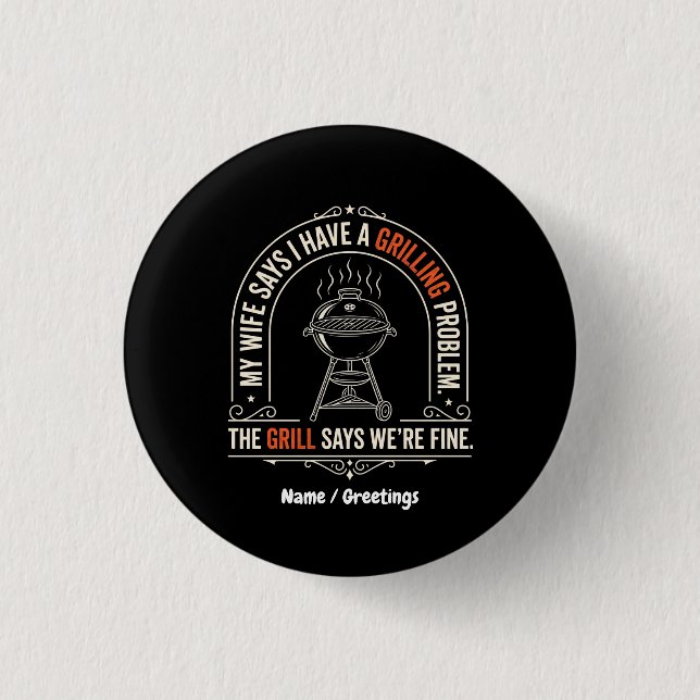 Funny Grilling Problem BBQ Humor Grill Master Gift Button (Front)