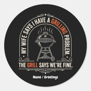 Funny Grilling Problem BBQ Humor Grill Master Gift Classic Round Sticker