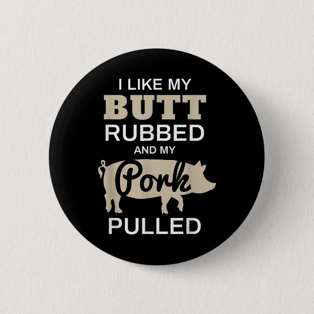 Funny Grilling Shirts - I Like My Butt Rubbed - Bb Button (Front)