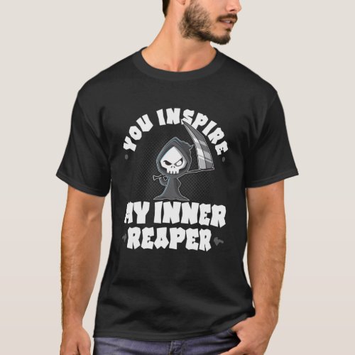 Funny Grim Reaper Inspire My Inner Reaper Goth D T_Shirt