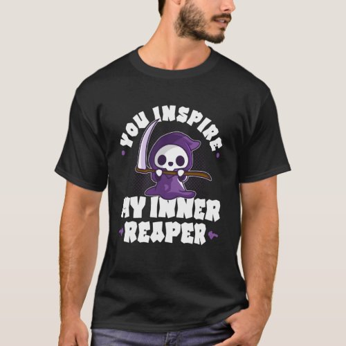 Funny Grim Reaper Inspire My Inner Reaper Goth D T_Shirt