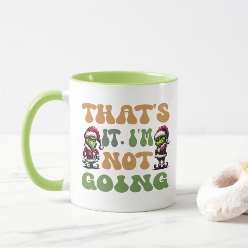 Funny Grinch Thats It Im Not Going 2 Sided Mug