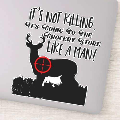 Funny Grocery Store Hunting Men Quote Buck Deer Sticker