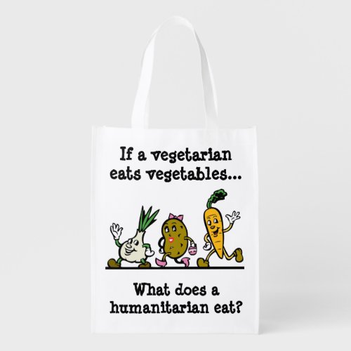 Funny grocery tote What does a humanitarian eat Grocery Bag