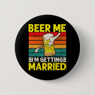 Funny Groom Bachelor Party Beer Me I'm Getting Mar Button