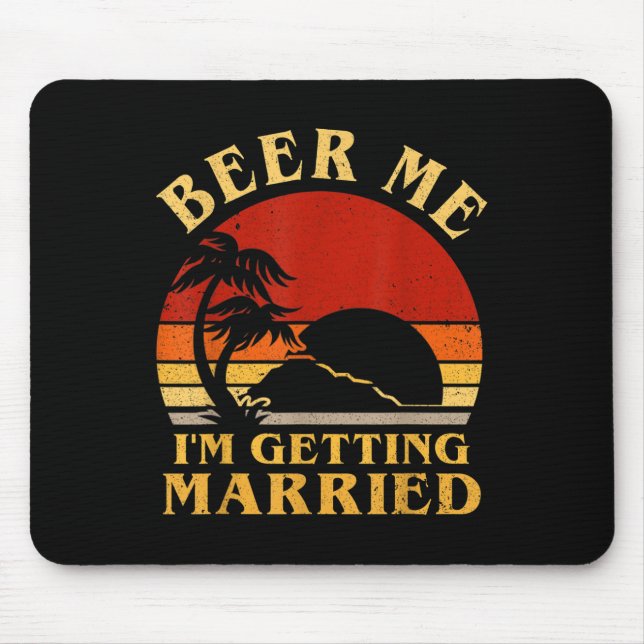 Funny Groom Bride Beer Me Im Getting Married Bache Mouse Pad (Front)