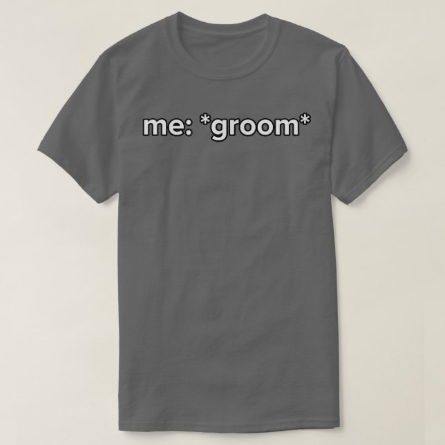 Funny Groom Meme Bride And Groom  T-Shirt (Design Front)