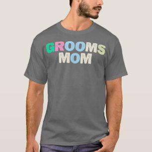 Funny Grooms Mom Sarcastic Joke Colored Letters  T-Shirt