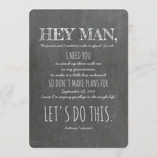 Funny Groomsman or Best Man Proposal "Hey Man" Invitation