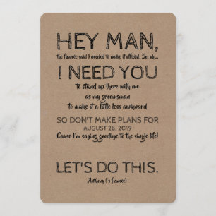 Funny Groomsman Proposal "Hey Man I Need You" Invitation