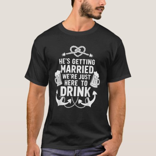 Funny Groomsmen Bachelor Party He's Getting T-Shirt