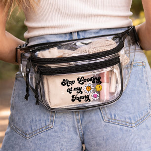 Funny Groovy Stop Looking at my Fanny Clear Fanny Pack