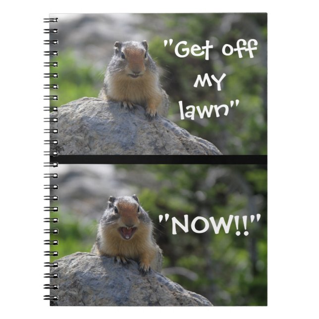 Funny Ground Squirrel Shouting Get Off My Lawn Notebook (Front)