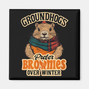 Funny Groundhog Day Groundhogs Prefer Brownies Ove Magnet