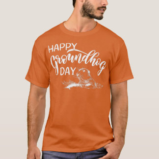 Funny Groundhog Day Is My Birthday, Happy groundho T-Shirt