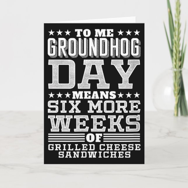Funny Groundhog Day Sandwich Design Six More Weeks Card (Front)