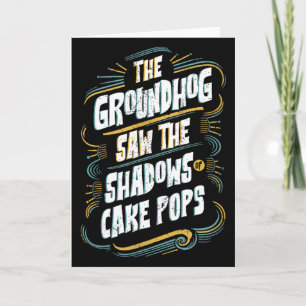 Funny Groundhog Shadow Humor - Shadows Of Cake Pop Card