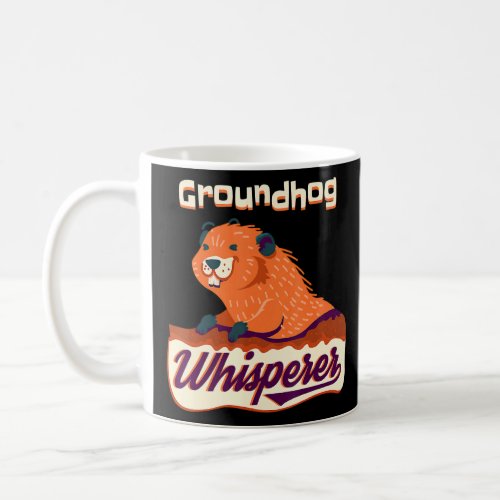 Funny Groundhog Whisperer  Ground Hog Day  Coffee Mug