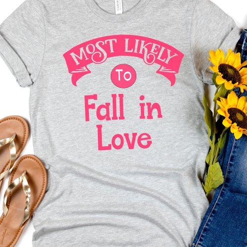 Funny Group Bachelorette  Most Likely Fall in Love T_Shirt
