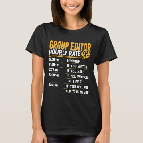 Funny Group Editor Hourly Rate Group Writer Editor T_Shirt