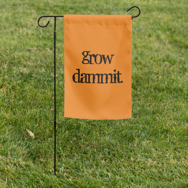 Funny Grow Quote Garden Flag (In SItu)