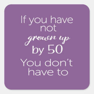 Funny Grown up by by 50 50th birthday gift for men Square Sticker