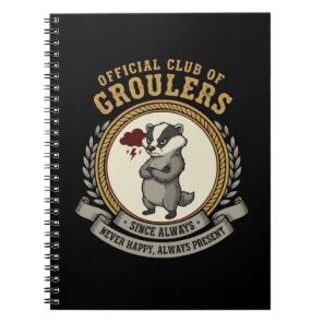 Funny Grumpy Badger "Official Club of Groulers"  Notebook