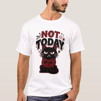 Funny Grumpy Black Cat Not Today T-Shirt