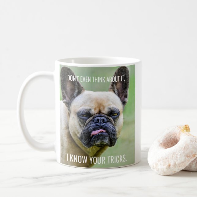 Funny Grumpy French Bulldog I Know Your Tricks Coffee Mug (With Donut)