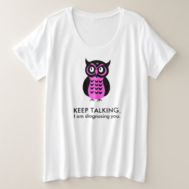 Funny Grumpy Owl Keep Talking Plus Size T-Shirt (Design Front)